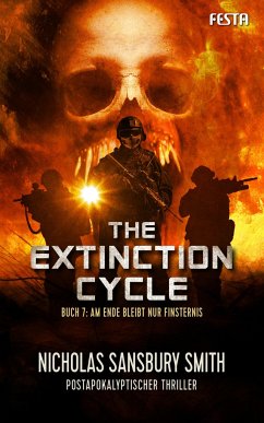 The Extinction Cycle - Buch 7: Am Ende bleibt nur Finsternis - Smith, Nicholas Sansbury