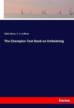 The Champion Text Book on Embalming - Myers, Eliab;Sullivan, F. A.
