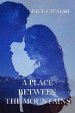 A Place Between The Mountains (eBook, ePUB)