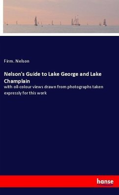 Nelson's Guide to Lake George and Lake Champlain - Nelson, Firm.