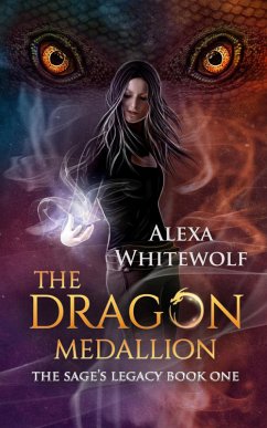The Dragon Medallion (The Sage's Legacy, #1) (eBook, ePUB) - Whitewolf, Alexa