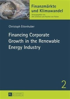 Financing Corporate Growth in the Renewable Energy Industry (eBook, PDF) - Ettenhuber, Christoph