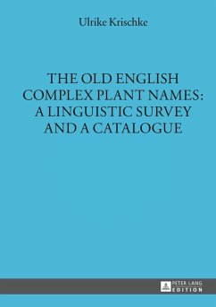 Old English Complex Plant Names: A Linguistic Survey and a Catalogue (eBook, PDF) - Krischke, Ulrike