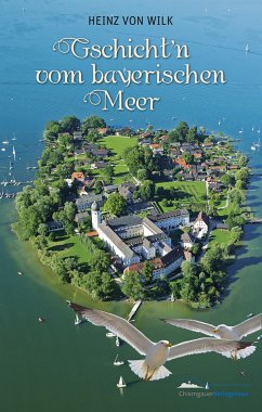 Gschicht'n vom bayerischen Meer (eBook, ePUB) - Wilk, Heinz von