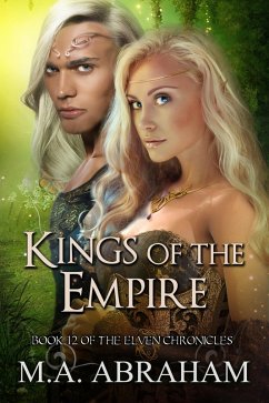 Kings of the Empire (The Elven Chronicles, #21) (eBook, ePUB) - Abraham, M. A.