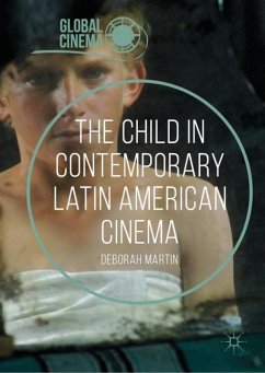The Child in Contemporary Latin American Cinema - Martin, Deborah
