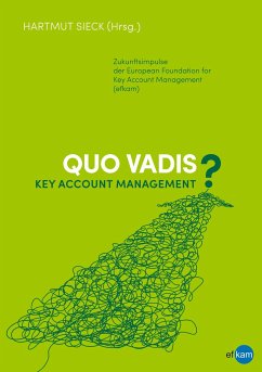 Quo vadis Key Account Management? - Kleina, Thomas;Schneider, Dirk;Reintgen, Stefan