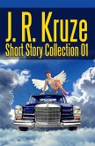 J. R. Kruze Short Story Collection 01 (Short Story Fiction Anthology) (eBook, ePUB)