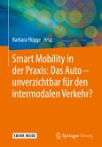 Smart Mobility in der Praxis: Das Auto - unverzichtbar für den intermodalen Verkehr?, m. 1 Buch, m. 1 E-Book Smart Mobility in der Praxis: Das Auto - unverzichtbar für den intermodalen Verkehr?, m. 1 Buch, m. 1 E-Book