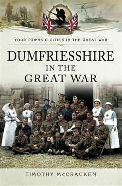 Dumfriesshire in the Great War (eBook, PDF) - McCracken, Timothy