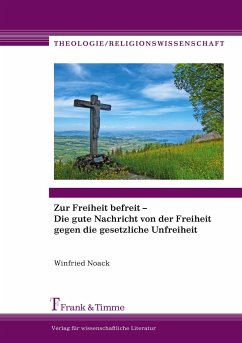 Zur Freiheit befreit ¿ Die gute Nachricht von der Freiheit gegen die gesetzliche Unfreiheit - Noack, Winfried