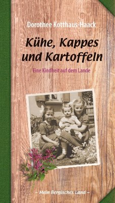 Kühe, Kappes und Kartoffeln - Kotthaus-Haack, Dorothee