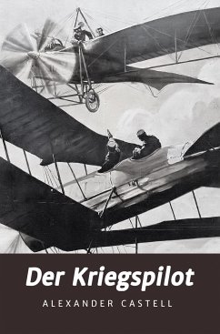 Der Kriegspilot (eBook, ePUB) - Castell, Alexander