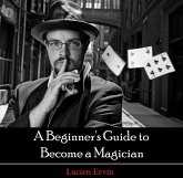 Beginner's Guide to Become a Magician, A (eBook, PDF)