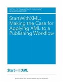 StartWithXML: Making the Case for Applying XML to a Publishing Workflow (eBook, PDF) StartWithXML: Making the Case for Applying XML to a Publishing Workflow (eBook, PDF)
