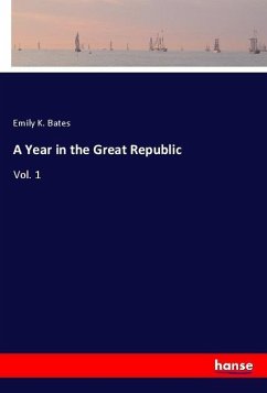 A Year in the Great Republic - Bates, Emily K.