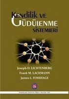 Kendilik ve Güdülenme Sistemleri - L. Fosshage, James; M. Lachmann, Frank; D. Lichtenberg, Joseph