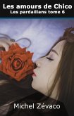 Les Pardaillan, tome 6 : Les amours de Chico (eBook, ePUB)