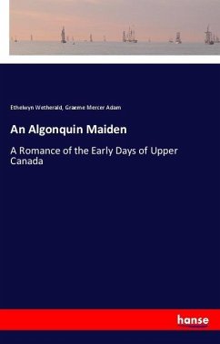 An Algonquin Maiden - Wetherald, Ethelwyn; Adam, Graeme Mercer