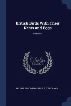 British Birds With Their Nests and Eggs; Volume 1 - Butler, Arthur Gardiner; Frohawk, F. W.