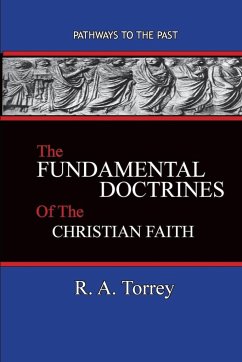 The Fundamental Doctrines of the Christian Faith - Torrey, R. A.