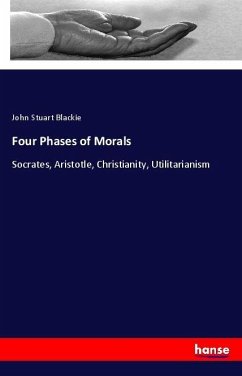 Four Phases of Morals - Blackie, John Stuart