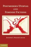 Postmodern Utopias and Feminist Fictions (eBook, ePUB)