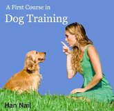 First Course in Dog Training, A (eBook, PDF) First Course in Dog Training, A (eBook, PDF)