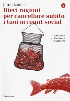 Dieci ragioni per cancellare subito i tuoi account social - Lanier, Jaron Dieci ragioni per cancellare subito i tuoi account social - Lanier, Jaron