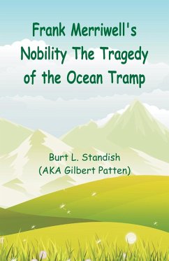 Frank Merriwell's Nobility The Tragedy of the Ocean Tramp - Standish, Burt L.