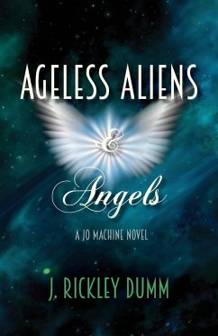 Ageless Aliens & Angels - Dumm, J. Rickley