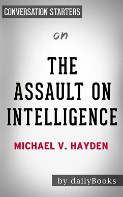 The Assault on Intelligence: by Michael V. Hayden   Conversation Starters (eBook, ePUB) - Books, Daily
