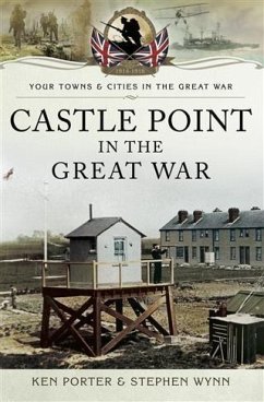 Castle Point in the Great War (eBook, PDF) - Porter, Ken