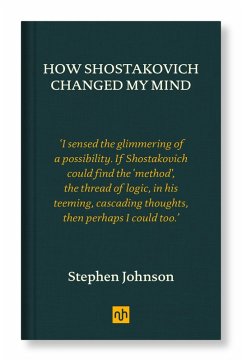 How Shostakovich Changed My Mind (eBook, ePUB) - Johnson, Stephen