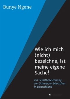 Wie ich mich (nicht) bezeichne, ist meine eigene Sache! - Ngene, Bunye