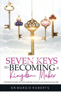 7 Keys to Becoming A Kingdom Maker - Roberts, Margie