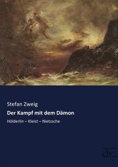 Der Kampf mit dem Dämon - Zweig, Stefan