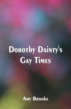 Dorothy Dainty's Gay Times - Brooks, Amy