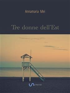 Tre donne dell'Est (eBook, ePUB) - Mei, Annamaria