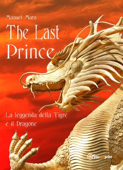 The last prince - La leggenda della Tigre e il Dragone (eBook, ePUB) - Mura, Manuel