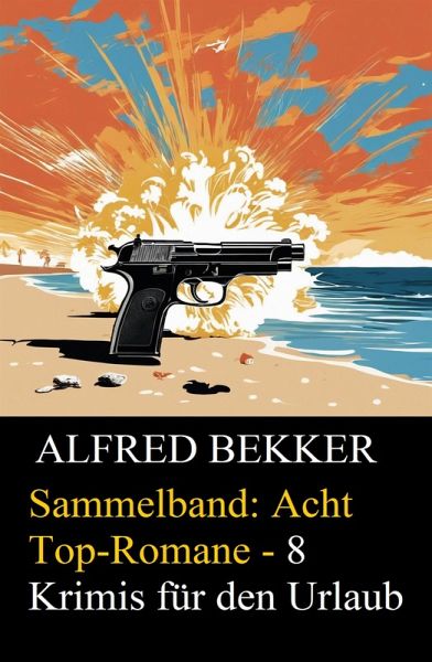 Sammelband: Acht Top-Romane - 8 Krimis für den Urlaub (eBook, ePUB)