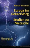 Europa im Geisterkrieg. Studien zu Nietzsche Europa im Geisterkrieg. Studien zu Nietzsche