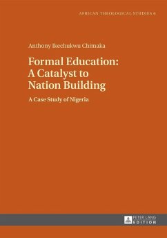 Formal Education: A Catalyst to Nation Building (eBook, ePUB) - Anthony Ikechukwu Chimaka, Chimaka