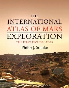 International Atlas of Mars Exploration: Volume 1, 1953 to 2003 (eBook, ePUB) - Stooke, Philip J.