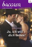 Ja, ich will - dich lieben! / baccara Bd.2036 (eBook, ePUB)