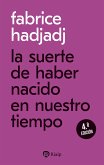 La suerte de haber nacido en nuestro tiempo (eBook, ePUB)