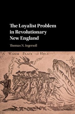 Loyalist Problem in Revolutionary New England (eBook, PDF) - Ingersoll, Thomas N.