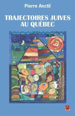 Trajectoires juives au Quebec (eBook, PDF) - Pierre Anctil, Pierre Anctil