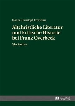 Altchristliche Literatur und kritische Historie bei Franz Overbeck (eBook, PDF) - Emmelius, Johann-Christoph