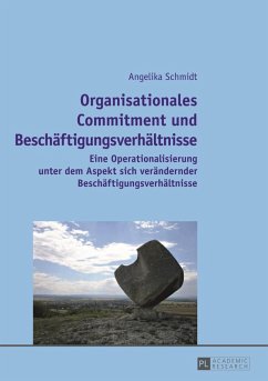 Organisationales Commitment und Beschaeftigungsverhaeltnisse (eBook, PDF) - Schmidt, Angelika